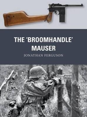 The ‘Broomhandle’ Mauser - Jonathan Ferguson