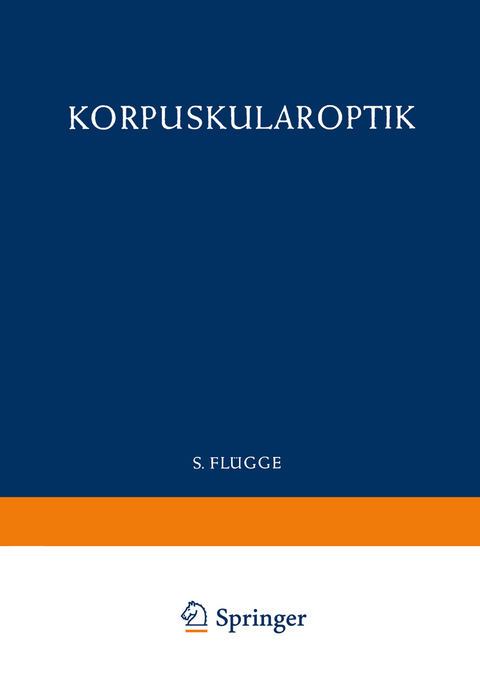 Optics of Corpuscles / Korpuskularoptik - Detlef Kamke, W. Glaser, Siegfried Leisegang, Heinz Ewald, Tor Ragnar Gerholm