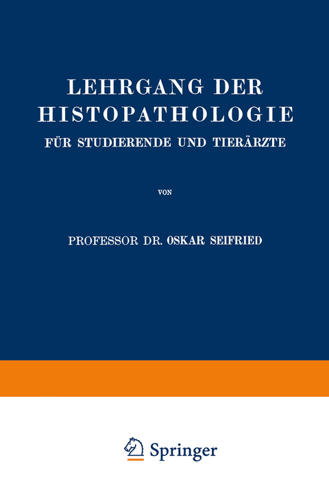 Lehrgang der Histopathologie für Studierende und Tierärzte - Oskar Seifried