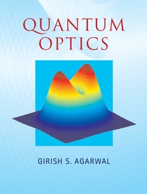 Quantum Optics - Girish S. Agarwal