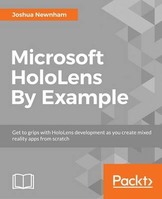 Microsoft HoloLens By Example - Joshua Newnham