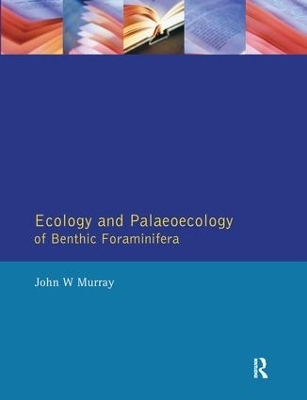 Ecology and Palaeoecology of Benthic Foraminifera - John W. Murray