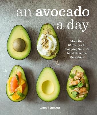 An Avocado a Day - Lara Ferroni