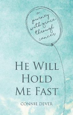 He Will Hold Me Fast - Connie Dever