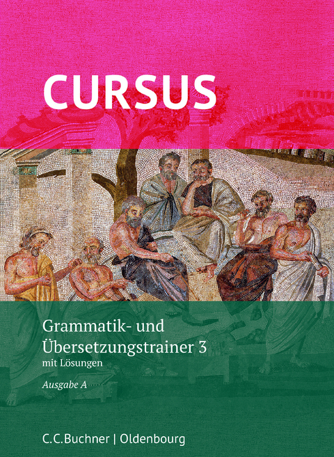 Cursus A – neu / Cursus A Grammatik- und Übersetzungstrainer 3 - Werner Thiel, Andrea Wilhelm