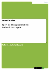 Sport als Therapiemittel bei Suchterkrankungen -  Laura Kutscher