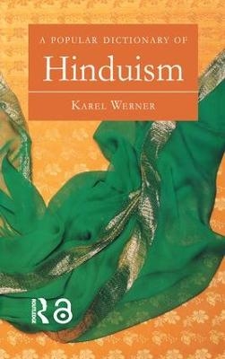 A Popular Dictionary of Hinduism - Karel Werner