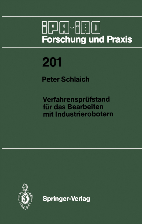 Verfahrensprüfstand für das Bearbeiten mit Industrierobotern - Peter Schlaich