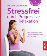 Stressfrei durch Progressive Relaxation -  Dietmar Ohm