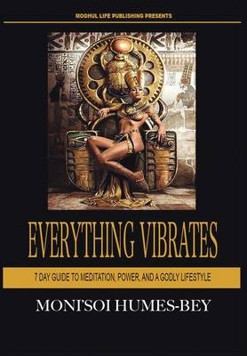 Everything Vibrates - Moni'soi Humes-Bey