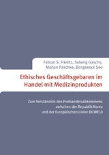 Ethisches Geschäftsgebaren im Handel mit Medizinprodukten - Solveig Gasche, Marian Paschke, Fabian S. Frielitz, Bongseock Seo