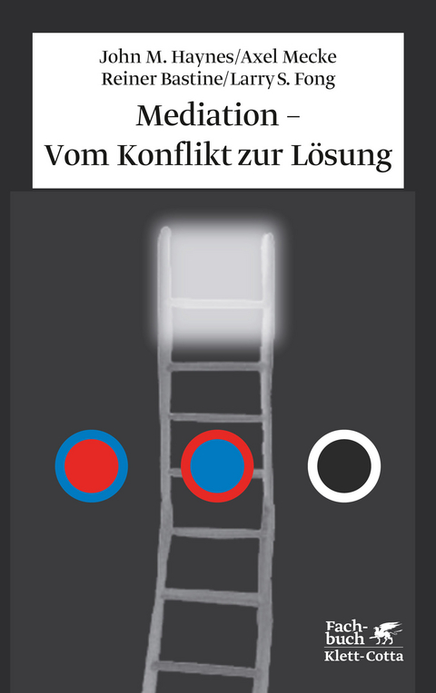 Mediation - Vom Konflikt zur Lösung - John M. Haynes, Axel Mecke, Reiner Bastine, Larry S. Fong