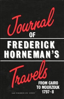 The Journal of Frederick Horneman's Travels from Cairo to Mourzouk - Frederick Horneman