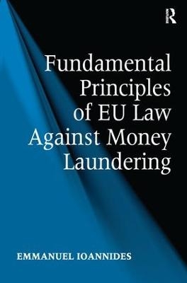 Fundamental Principles of EU Law Against Money Laundering - Emmanuel Ioannides