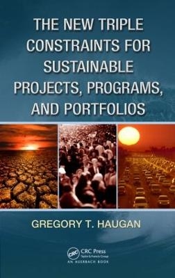 The New Triple Constraints for Sustainable Projects, Programs, and Portfolios - Gregory T. Haugan