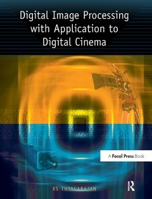 Digital Image Processing with Application to Digital Cinema - Ks Thyagarajan