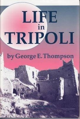 Life in Tripoli - George E. Thompson