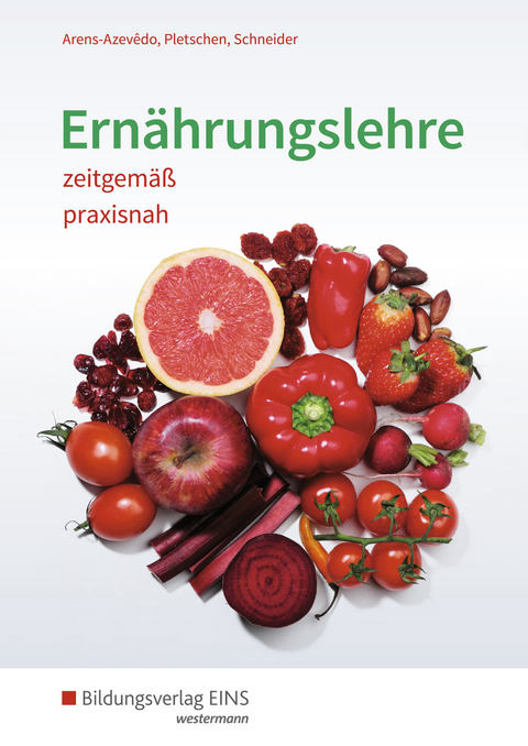 Ernährungslehre zeitgemäß, praxisnah - Renate Pletschen, Ulrike Arens-Azevêdo, Georg Schneider