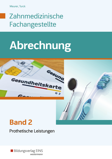 Leistungsabrechnung für die Zahnmedizinische Fachangestellte - Barbara Meurer, Ingrid Turck