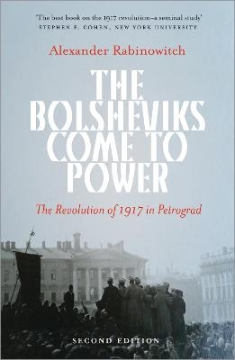 The Bolsheviks Come to Power - Alexander Rabinowitch