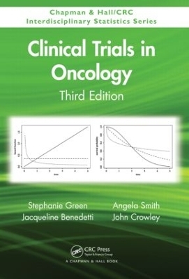 Clinical Trials in Oncology, Third Edition - Stephanie Green, Jacqueline Benedetti, Angela Smith, John Crowley