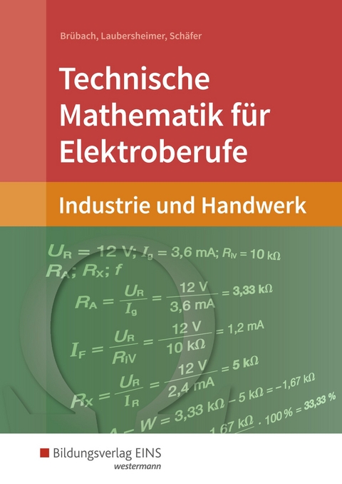 Technische Mathematik / Technische Mathematik für Elektroberufe in Industrie und Handwerk - Horst Brübach, Karl-Heinz Laubersheimer, Klaus Schäfer