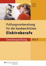 Prüfungsvorbereitungen / Prüfungsvorbereitung für die handwerklichen Elektroberufe - Kramer, Thomas; Asmuth, Markus; Fischer, Udo