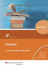 Deutsch für die Berufliche Oberschule – Ausgabe Bayern - Karg, Helmut; Alffermann, Andreas; Füchsl, Claudia; Salzberger, Elisabeth; Lange, Bernhardt; Karg, Helmut