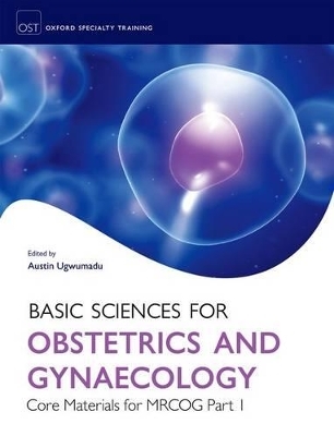 Basic Sciences for Obstetrics and Gynaecology: Core Materials for MRCOG Part 1 - 