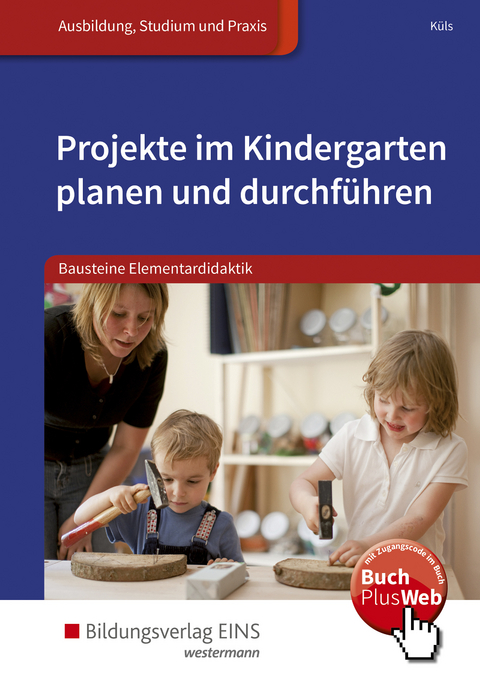 Bausteine Elementardidaktik / Projekte im Kindergarten planen und durchführen - Holger Küls