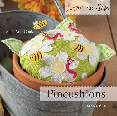 Love to Sew: Pincushions - Salli-Ann Cook