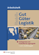 Gut - Güter - Logistik / Gut - Güter - Logistik: Fachlageristen und Fachkräfte für Lagerlogistik - Barth, Volker; Baumann, Gerd; Baumgart, Michael; Busker, Werena; Geltinger, Alfred; Jähring, Axel; Sanmann, Kay; Schliebner, Inka; Kähler, Volker