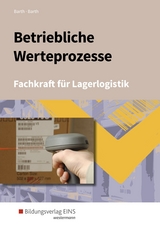 Berufe der Lagerlogistik / Betriebliche Werteprozesse - Barth, Dominik; Barth, Volker