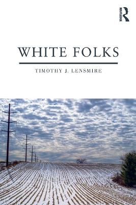 White Folks - Timothy J. Lensmire