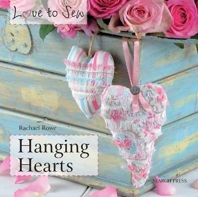 Love to Sew: Hanging Hearts - Rachael Rowe