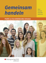 Gemeinsam handeln / Gemeinsam handeln - Politik an berufsbildenden Schulen - Meier, Barbara; Ruhland, Ria; Schneider, Burkhard; Wolframm, Johannes