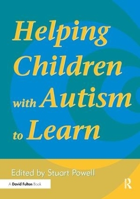 Helping Children with Autism to Learn - Staurt Powell