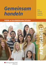 Gemeinsam handeln / Gemeinsam handeln - Politik an berufsbildenden Schulen - Meier, Barbara; Ruhland, Ria; Schneider, Burkhard; Wolframm, Johannes