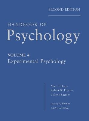 Handbook of Psychology, Experimental Psychology - Irving B. Weiner, Alice F. Healy, Robert W. Proctor