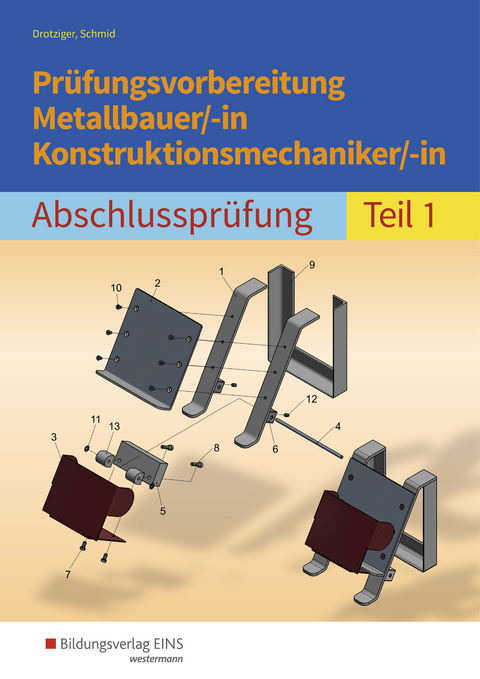 Prüfungsvorbereitung Metallbauer/-in Konstruktionsmechaniker/-in - Klaus Schmid, Klaus Drotziger