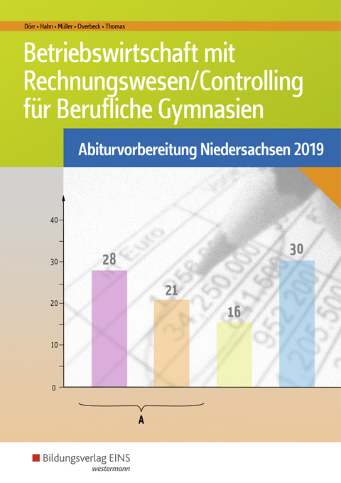 Abiturvorbereitung Berufliche Gymnasien in Niedersachsen / Betriebswirtschaft mit Rechnungswesen/Controlling für Berufliche Gymnasien - Hans-Joachim Dörr, Hans Hahn, Helmut Müller, Dirk Overbeck, Dirk Thomas