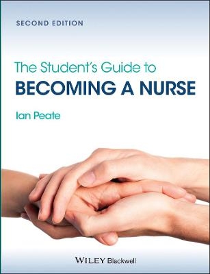 The Student's Guide to Becoming a Nurse - Ian Peate