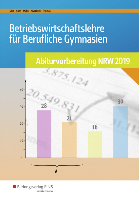 Abiturvorbereitung Berufliche Gymnasien in Nordrhein-Westfalen / Betriebswirtschaftslehre für Berufliche Gymnasien - Hans-Joachim Dörr, Hans Hahn, Helmut Müller, Dirk Overbeck, Dirk Thomas