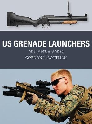 US Grenade Launchers - Gordon L. Rottman