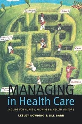 Managing in Health Care - Lesley Dowding, Jill Barr