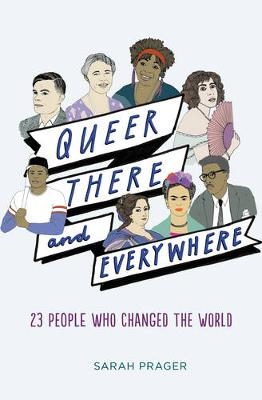 Queer, There, and Everywhere - Sarah Prager