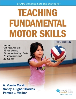 Teaching Fundamental Motor Skills - A. Vonnie Colvin, Nancy J. Egner Markos, Pamela J. Walker