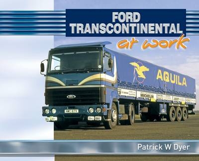 Ford Transcontinental at Work - Patrick W. Dyer