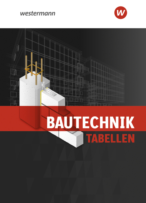 Bautechnik Tabellen - Klaus Littmann, Johannes Wolff, Antje Claußen, Hannes Gerber, Hans Rich