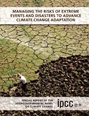 Managing the Risks of Extreme Events and Disasters to Advance Climate Change Adaptation - 